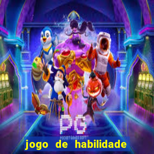 jogo de habilidade para ganhar dinheiro